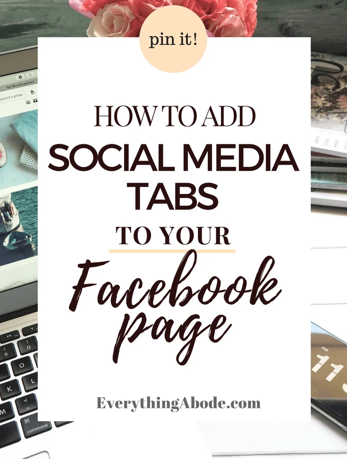HOW TO ADD SOCIAL MEDIA TABS TO YOUR FACEBOOK PAGE! To find out more, Click the Pin! www.EverythingAbode.com
