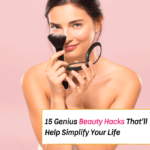 15 Genius Beauty Hacks That'll Simplify Your Life - Everything Abode