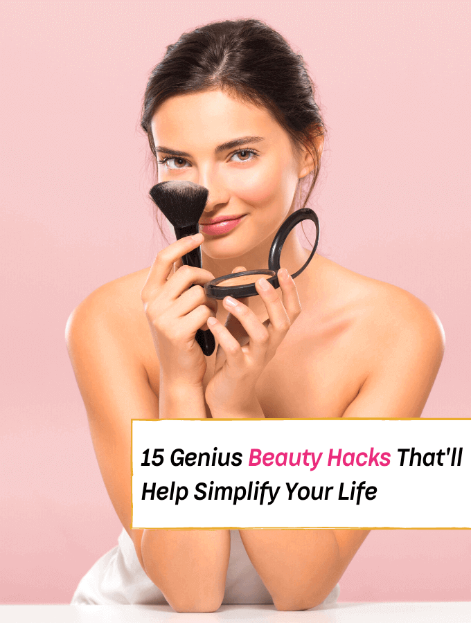 15 Genius Beauty Hacks That'll Simplify Your Life - Everything Abode