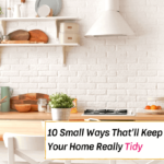 10 Small Painless Ways That'll Keep Your Home Really Tidy - Everything Abode