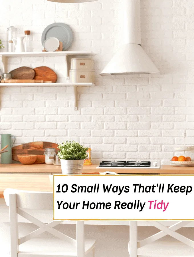 10 Small Painless Ways That'll Keep Your Home Really Tidy - Everything Abode