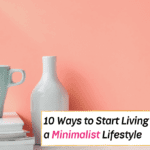 10 Ways to Start Living Like a True Minimalist Now - Everything Abode