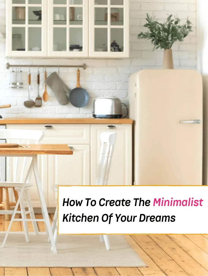 How To Create The Minimalist Kitchen Of Your Dreams