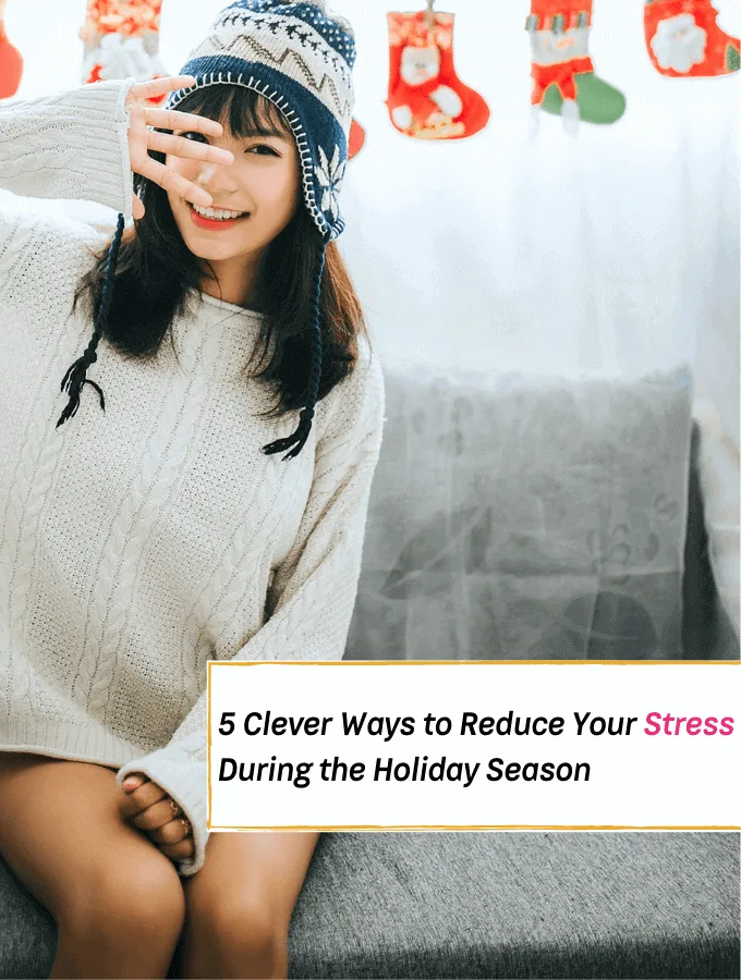 5 Clever Ways to Reduce Your Stress During the Holidays