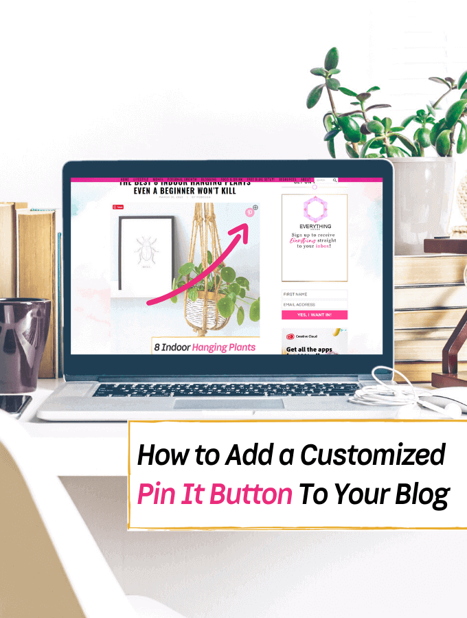 How to Add a Customized 'Pin It' Button For Your Blog - Everything Abode