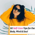 50 Self-Care Tips for the Mind, Body & Soul - Everything Abode