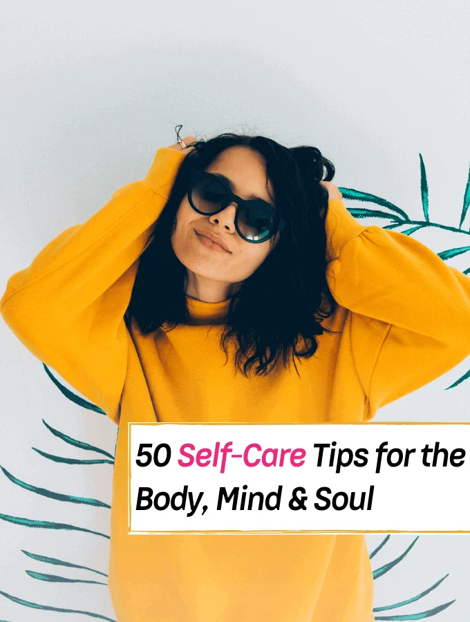 50 Self-Care Tips for the Mind, Body & Soul - Everything Abode