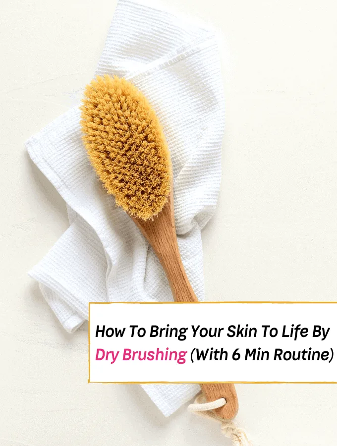 How To Bring Your Skin To Life By Dry Brushing (With 6 Min Routine) - Everything Abode - benefits of dry brushing