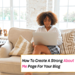 How To Create A Strong About Me Page For Your Blog -- Blogging tips - Everything Abode