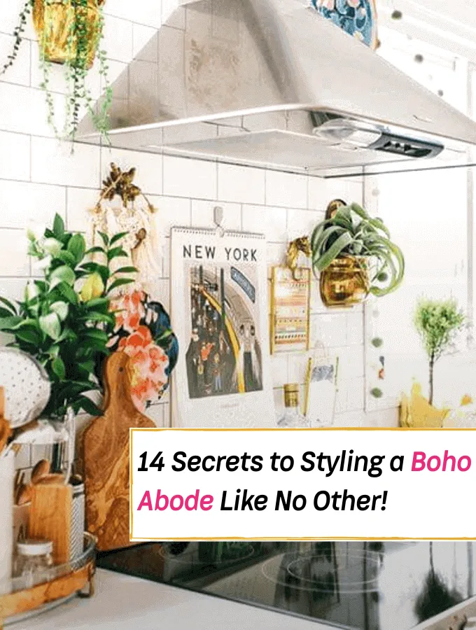 14 Secrets to Styling a Bohemian Abode Like No Other - Everything Abode Home