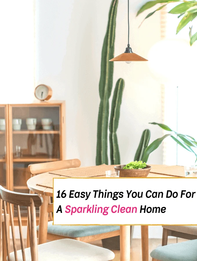 16 Easy Things You Can Do For A Sparkling Clean Home - how to clean your home fast