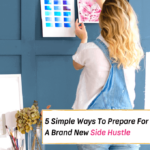 5 Simple Ways To Prepare For A Brand New Side Hustle -- Everything Abode