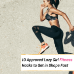 10 Approved Lazy Girl Fitness Hacks to Get in Shape Fast - Everything Abode