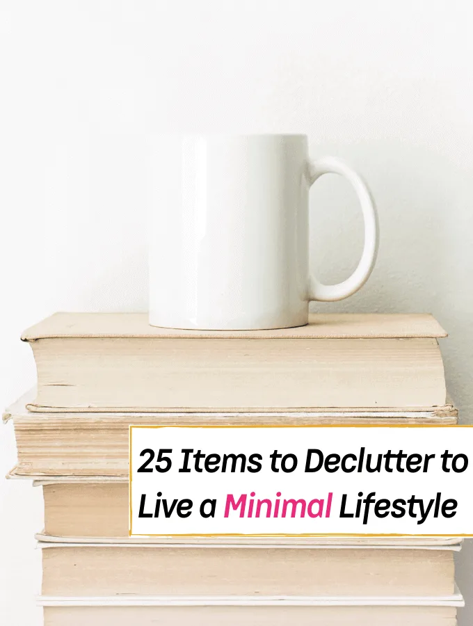 25 Items to Declutter to Live a Minimalist Lifestyle at Home - Everything Abode