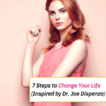 7 Steps to Change Your Life (Inspired by Dr. Joe Dispenza) -- Everything Abode