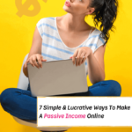 7 Lucrative Ways To Make A Passive Income Online (In Your Own Time) - Everything Abode