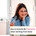12 Productivity Tips for Working From Home