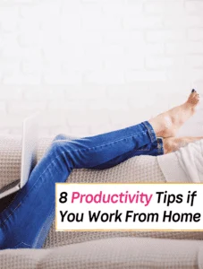 8 Productivity Tips That WORK if You Work From Home - Everything Abode