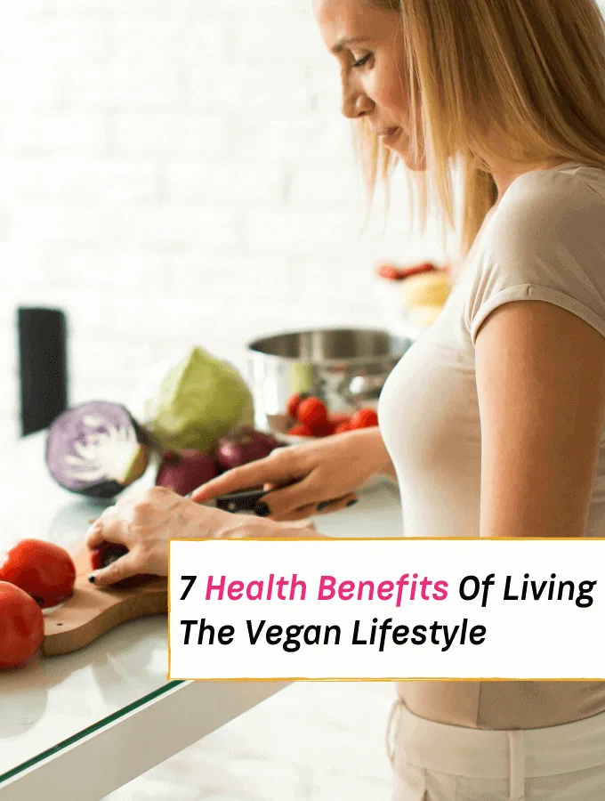 Health Benefits Of Living The Vegan Lifestyle - Everything Abode