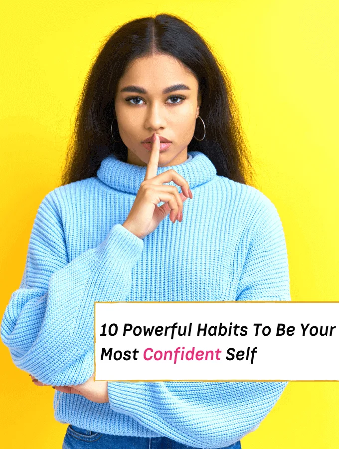10 Powerful Ways To Be Your Most Confident Self - Everything Abode