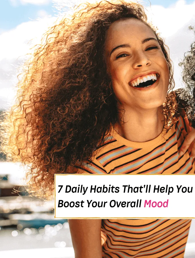 7 Daily Habits That'll Really Help You Boost Your Mood - Everything Abode
