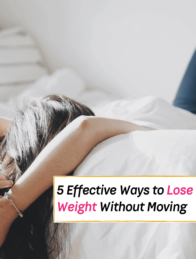 5 Effective Ways to Lose Weight Without Moving Your Body - Everything Abode