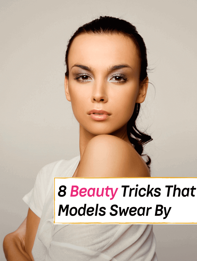 8 Hidden Beauty Tricks Models Don’t Want You to Know - Everything Abode