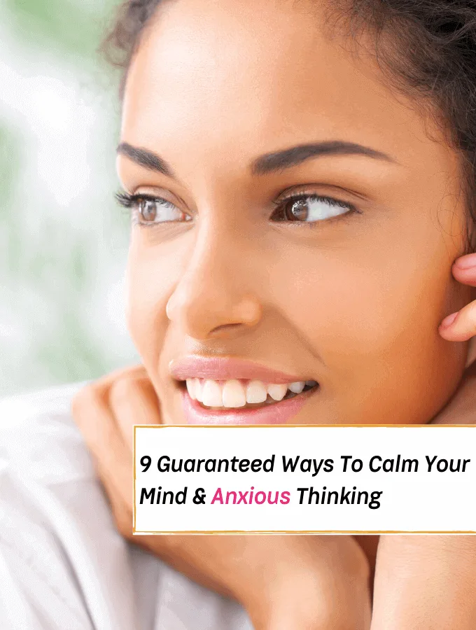 9 Ways To Calm Your Mind & Anxious Thinking (Without Meditation) - Everything Abode