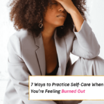 7 Powerful Self-Care Ideas To Treat Burnout Fast - Everything Abode
