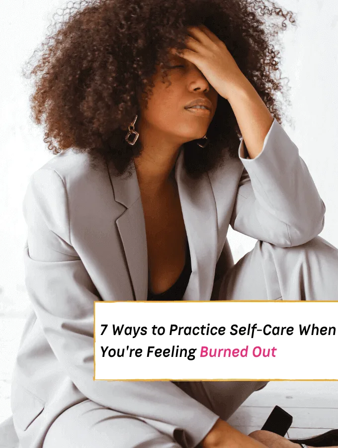 7 Powerful Self-Care Ideas To Treat Burnout Fast - Everything Abode