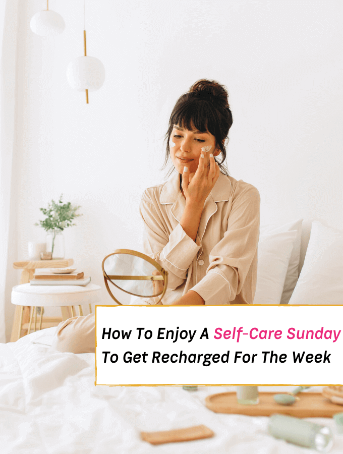 Powerful Ways to Create the Perfect Self-Care Sunday - Everything Abode