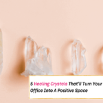 5 Healing Crystals That'll Turn Your Office Into A Positive Space -- Everything Abode