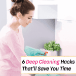 6 Brilliant Deep Cleaning Hacks That'll Save You Time - Everything Abode
