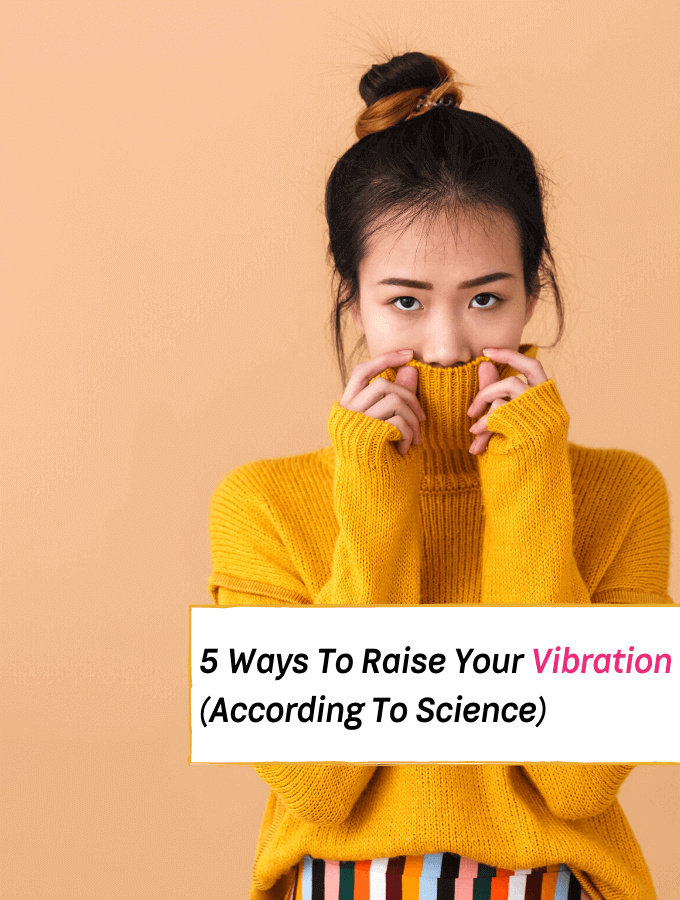The Science Behind Your Vibes - 5 Ways To Raise Your Vibration -- Everything Abode