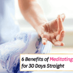 6 Things You Might Experience After Meditating for 30 Days - Everything Abode