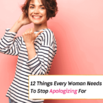 12 Things Every Woman Needs To Stop Apologizing For -- Everything Abode -- Personal Growth