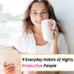 9 Everyday Habits of Highly Productive People -- Everything Abode