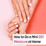 How to Do a DIY Mini Manicure at Home. Step by Step Guide - Everything Abode