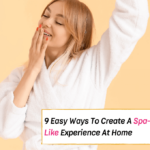 9 Easy Ways To Create A Spa-Like Experience At Home