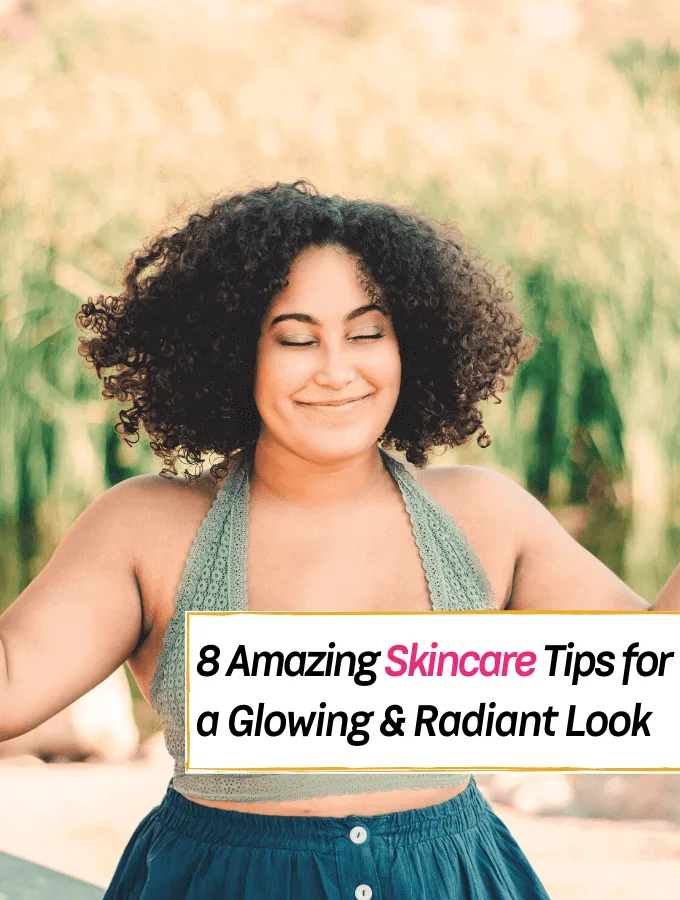 8 Amazing skincare tips for a glowing look and healthy skin - Everything Abode