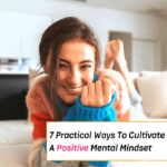 7 Practical Ways To Cultivate A Positive Mindset -- Everything Abode