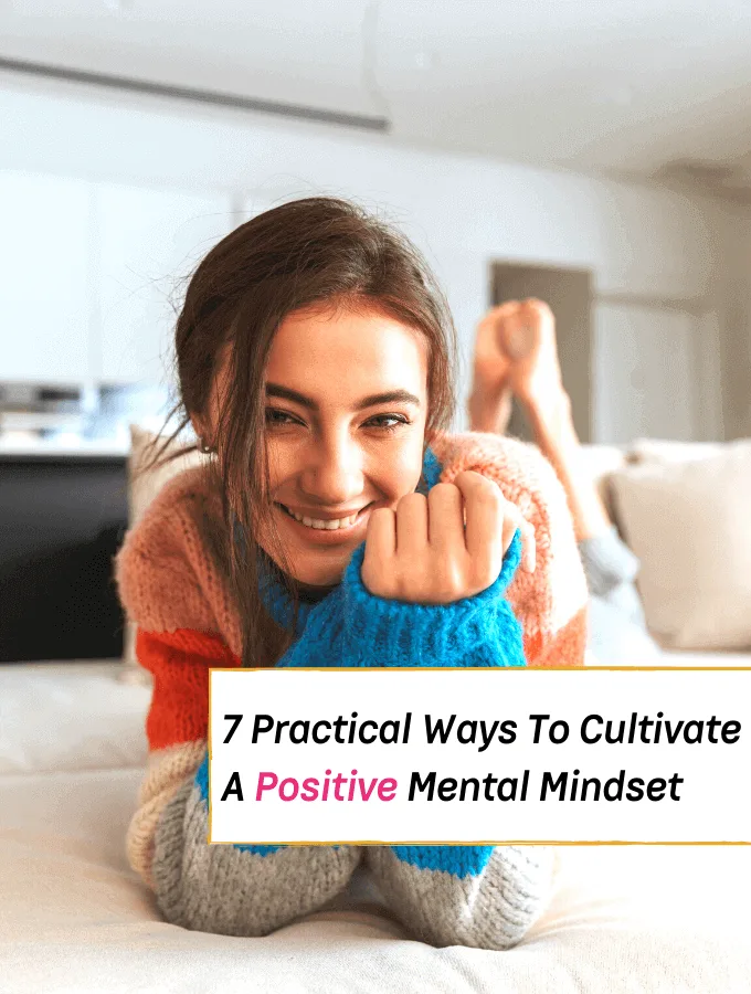 7 Practical Ways To Cultivate A Positive Mindset -- Everything Abode
