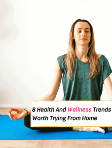 8 Wellness Trends Worth Trying From Home - Everything Abode
