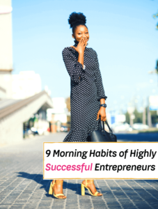 9 Morning Habits of Highly Successful Entrepreneurs - Everything Abode