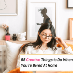55+ Creative Things to Do When You're Bored to Pass the Time - Everything Abode