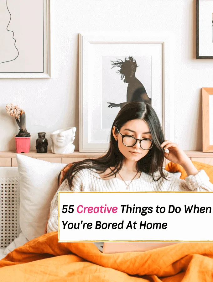 55+ Creative Things to Do When You're Bored to Pass the Time - Everything Abode