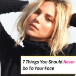 7 Things You Should Never Do to Your Face