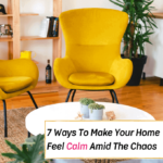 7 Ways To Make Your Home Feel Calm Amid The Chaos