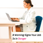 8 Warning Signs Your Job Is in Danger - Everything Abode