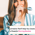 10 Habits That'll Help You Create a Powerful Morning Routine - Everything Abode